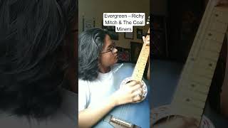 Evergreen—Richy Mitch and The Coal Miners  Guitar cover  Ziya  explore evergreen fypシ゚ viral [upl. by Aicilaf]