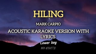 Hiling by Mark Carpio  Lower key acoustic guitar karaoke version with lyrics ♪ [upl. by Hayton]