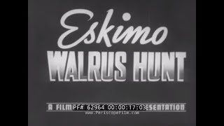 1930s ESKIMO LIFE amp WALRUS HUNT DOCUMENTARY by DONALD B MACMILLAN 62964 [upl. by Li]