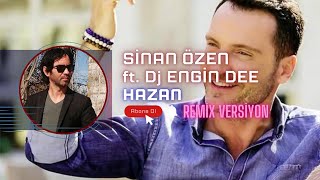 Sinan Özen ft Dj Engin Dee  Hazan  Remix Versiyon [upl. by Sopher486]