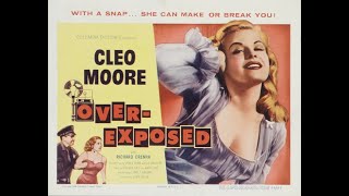 OverExposed 1956 Film Noir  Full Movie  Starring Cleo Moore [upl. by Barry]