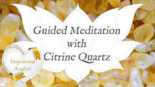 🙏 CITRINE Meditation 🙏 IMPROVED AUDIO  Stone of Abundance  Crystal Wisdom Guided Meditation [upl. by Cutter]