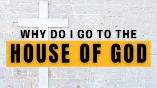 Why Do I Go To The House of God [upl. by Ihdin548]