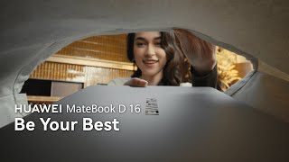 HUAWEI MateBook D 16  Be Your Best [upl. by Mcmath]