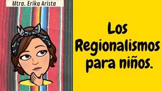 LOS REGIONALISMOS PARA NIÑOS 👩‍🏫 [upl. by Litsyrk]