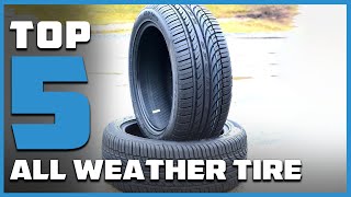 Top 5 Best All Weather Tires in 2024  The Ultimate Countdown Reviews amp Best Picks [upl. by Haelhsa]