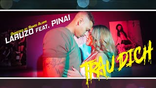 Laruzo feat Pinai  Trau Dich Directed by Ramsi Aliani [upl. by Snoddy]