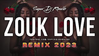 Zouk Love Remix 2023  Super Dj Ronaldo 13 [upl. by Aket]