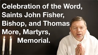 Celebration of the Word Saints John Fisher Bishop and Thomas More Martyrs Memorial [upl. by Ubana968]