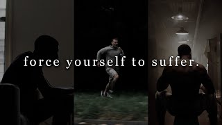 FORCE YOURSELF TO SUFFER  Motivational Video [upl. by Rellim]