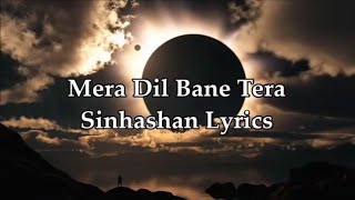 Mera Dil Bane Tera Sinhasan  Keerthi Sagathiya Lyrics [upl. by Ardnad667]