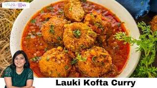 Lauki Kofta Curry Recipe [upl. by Berlauda825]