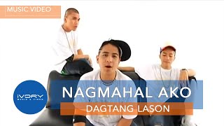 Dagtang Lason  Nagmahal Ako Official Music Video [upl. by Belter]