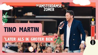 Tino Martin  Later Als Ik Groter Ben  De Amsterdamse Zomer 2023 [upl. by Wakerly]