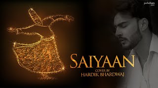 Saiyaan  Unplugged Cover  Hardik Bhardwaj  Kailasa  Kailash Kher [upl. by Tehcac429]