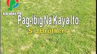 videoke number 2 Pag ibig nakaya ito jbrothers [upl. by Vaenfila833]