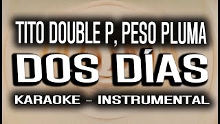 Dos días KARAOKE  INSTRUMENTAL  Tito Double P Peso Pluma [upl. by Lohner731]