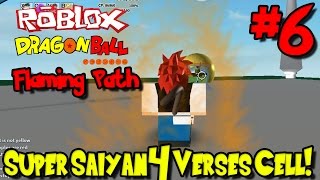 Super Saiyan 4 Verses Cell  Roblox Dragon Ball Flaming  Episode 6 [upl. by Nairret]