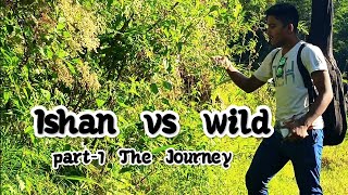 Ishan vs wild  part1 the journey video made for fun🤣  pls like and subscribe [upl. by Sokin]