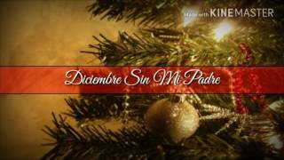 Adan quotChalinoquot Sanchez Diciembre Sin Mi Padre LETRA [upl. by Nolava]