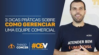 3 DICAS PRÁTICAS sobre COMO GERENCIAR uma EQUIPE COMERCIAL [upl. by Nnylatsyrc]