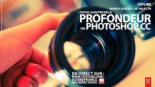 Tutoriel Photoshop CC  Focus  Ajouter de la profondeur à vos photos  Adobe France [upl. by Nived81]