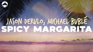 Jason Derulo  Spicy Margarita feat Michael Bublé  Lyrics [upl. by Prima250]