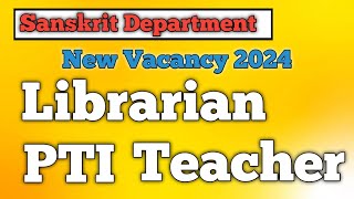 Sanskrit Department New Vacancy  PTI  Librarian  3rd Grade Teacher  PTI New Vacancy 2024 [upl. by Trub773]