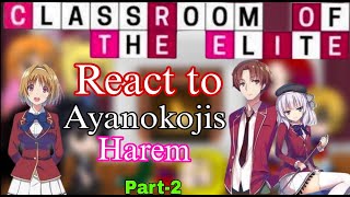 React to Ayanokoji  Classroom of elites react to Ayanokoji kiyotaka  Harem  part 2 [upl. by Atalayah443]