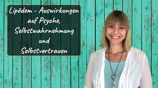 Lipödem Auswirkungen auf die Psyche [upl. by Gizela]