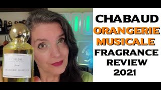 CHABAUD  ORANGERIE MUSICALE Fragrance Review 2021 [upl. by Wolram]