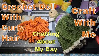 Crochet Doll  Crochet Curly Doll Hair  Chat  Craft With Me [upl. by Weston]