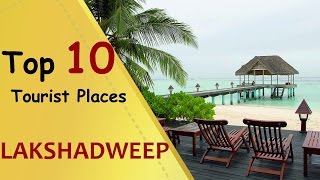 quotLAKSHADWEEPquot Top 10 Tourist Places  Lakshadweep Tourism [upl. by Enier]