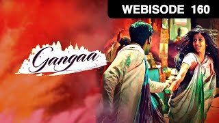 गंगा  Gangaa  Webisode  Ep  160  Aditi SharmaGungun UprariSushmita Mukherjee And TV [upl. by Knarf]