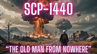 SCP1440 quotThe Old Man From Nowherequot Keter SCP Uncontained SCP [upl. by Adnuhsat]