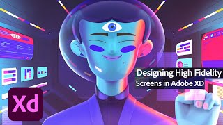 Designing High Fidelity Screens in Adobe XD  Adobe Creative Cloud [upl. by Serafine]