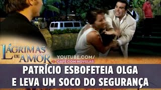 Lágrimas de Amor  Patrício esbofeteia Olga e leva um soco do segurança [upl. by Yhtomit]