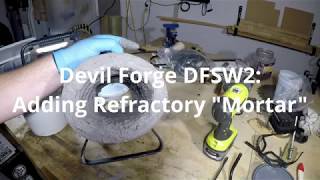 Devil Forge DFSW2 Lining with refractory quotmortarquot  Greenpatch 421 [upl. by Nodnerb]