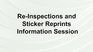 Information Session ReInspections and Sticker Reprints [upl. by Elyrpa]