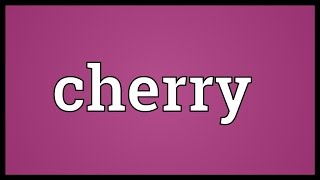 Cherry Meaning [upl. by Yekcim]