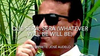 Qué Será Será Whatever Will Be Will Be  José Audelo [upl. by Qifahs861]