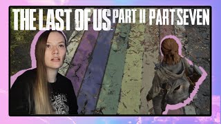 Jocelyn Plays The Last of Us Part 2  Part 7 [upl. by Enimzzaj]