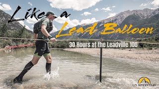 Like a Lead Balloon 30 Hours at the Leadville 100 [upl. by Ecikram]