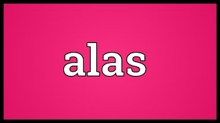 Alas Meaning [upl. by Nylitsirk]