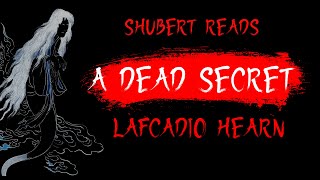 A Dead Secret by Lafcadio Hearn [upl. by Potash463]