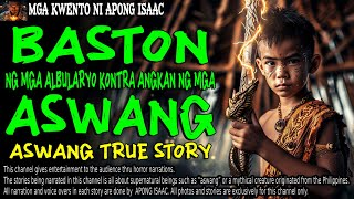 BASTON NG MGA ALBULARYO KONTRA ANGKAN NG MGA ASWANG  Kwentong Aswang  True Story [upl. by Ailegnave]