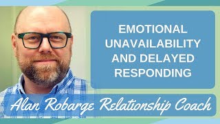 Emotional Unavailability and Delayed Responding [upl. by Koehler215]