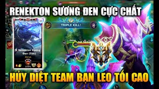 LMHT Tốc Chiến Renekton Sương Đen Quá Chất Hủy Diệt Top Leo Tối Cao [upl. by Pooh]