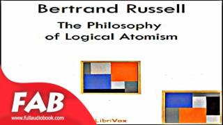 The Philosophy of Logical Atomism Full Audiobook by Bertrand RUSSELL by Philosophy Fiction [upl. by Durr189]