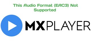 MX Player EAC3 Audio Format Not Supported  Fix This MX Player Codec [upl. by Sayce]